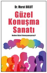 Güzel Konuşma Sanatı;Neden Güzel Konuşamıyoruz?