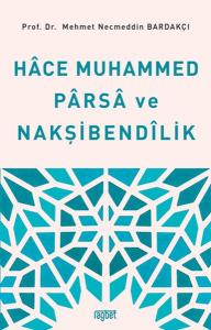 Hace Muhammed Parsa ve Nakşibendilik Hace Muhammed Parsa ve Nakşibendilik