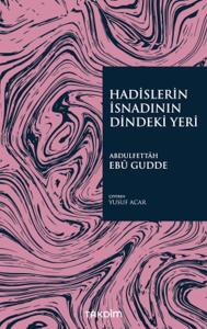 Hadislerin İsnadının Dindeki Yeri Hadislerin İsnadının Dindeki Yeri