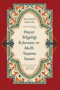 Hayat Bilgeliği Kılavuzu ve Akıllı Yaşama Sanatı (Ciltli)