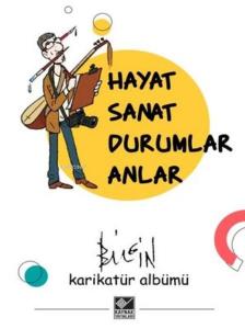 Hayat Sanat Durumlar Anlar Hayat Sanat Durumlar Anlar