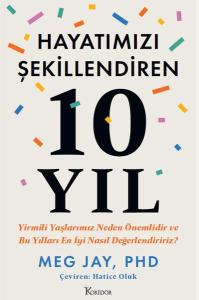 Hayatımızı Şekillendiren 10 Yıl Hayatımızı Şekillendiren 10 Yıl