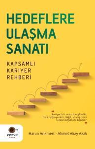 Hedeflere Ulaşma Sanatı – Kapsamlı Kariyer Rehberi Hedeflere Ulaşma Sanatı – Kapsamlı Kariyer Rehberi