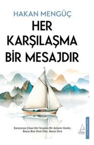 Her Karşılaşma Bir Mesajdır Her Karşılaşma Bir Mesajdır
