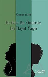 Herkes Bir Ömürde İki Hayat Yaşar 