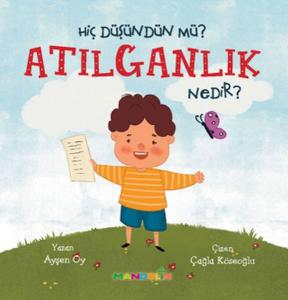 Hiç Düşündün Mü?Atılganlık Nedir? Hiç Düşündün Mü?Atılganlık Nedir?