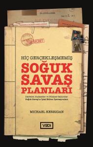 Hiç Gerçekleşmemiş Soğuk Savaş Planları Hiç Gerçekleşmemiş Soğuk Savaş Planları