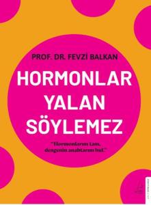 Hormonlar Yalan Söylemez Hormonlar Yalan Söylemez