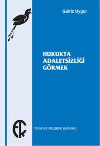 Hukukta Adaletsizliği Görmek Hukukta Adaletsizliği Görmek