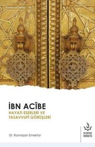 İbn Acibe Hayatı Eserleri ve Tasavvufi Görüşleri İbn Acibe Hayatı Eserleri ve Tasavvufi Görüşleri