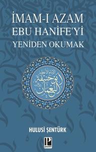 İmam-ı Azam Ebu Hanife'yi Yeniden Okumak