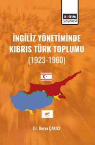 İngiliz Yönetiminde Kıbrıs Türk Toplumu (1923-1960) İngiliz Yönetiminde Kıbrıs Türk Toplumu (1923-1960)