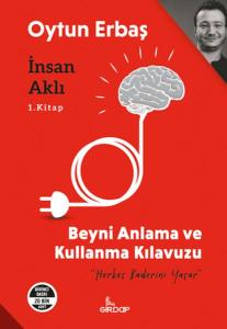 İnsan Aklı 1. Kitap;Beyni Anlama ve Kullanma Klavuzu