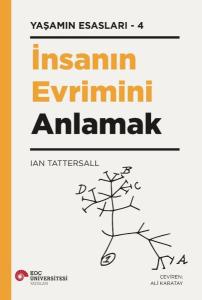 İnsanın Evrimini Anlamak - Yaşamın Esasları 4 İnsanın Evrimini Anlamak - Yaşamın Esasları 4