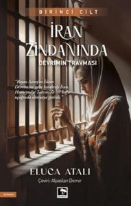 İran Zindanında - Devrimin Travması İran Zindanında - Devrimin Travması