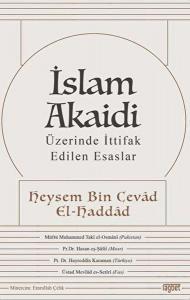 İslam Akaidi - Üzerinde İttifak Edilen Esaslar İslam Akaidi - Üzerinde İttifak Edilen Esaslar