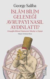 İslam Bilim Geleneği Avrupa'yı Nasıl Aydınlattı?