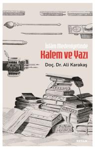 İslam Medeniyetinde Kalem ve Yazı İslam Medeniyetinde Kalem ve Yazı