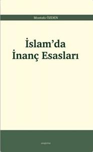 İslam'da İnanç Esasları İslam'da İnanç Esasları