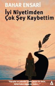 İyi Niyetimden Çok Şey Kaybettim İyi Niyetimden Çok Şey Kaybettim