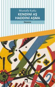Kendini Aş Haddini Aşma Kendini Aş Haddini Aşma