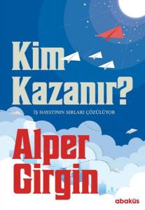 Kim Kazanır - İş Hayatının Sırları Çözülüyor Kim Kazanır - İş Hayatının Sırları Çözülüyor