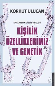 Kişilik Özelliklerimiz ve Genetik Kişilik Özelliklerimiz ve Genetik