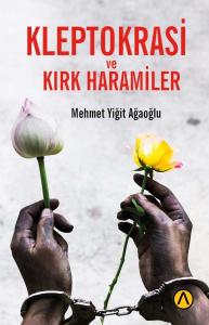 Kleptokrasi ve Kırk Haramiler Kleptokrasi ve Kırk Haramiler