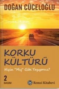 KORKU KÜLTÜRÜ NİÇİN MİŞ GİBİ YAŞIYORUZ/DOĞAN CÜCELOĞLU