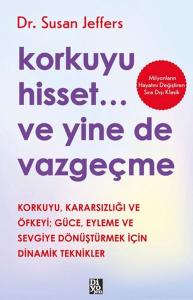 Korkuyu Hisset... Ve Yine De Vazgeçme Korkuyu Hisset... Ve Yine De Vazgeçme