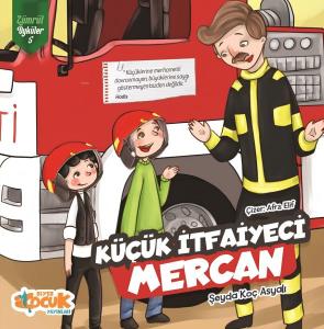 Küçük İtfaiyeci Mercan Zümrüt Öyküler 5 Küçük İtfaiyeci Mercan Zümrüt Öyküler 5
