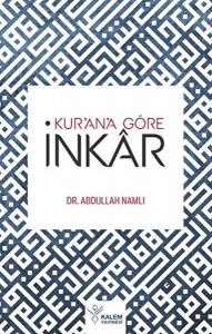 Kur'an'a Göre İnkar Kur'an'a Göre İnkar