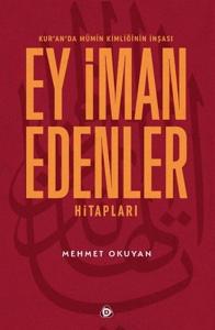 Kur'an'da Mümin Kimliğinin İnşası - Ey İman Edenler Hitapları