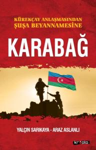 Kürekçay Anlaşmasından Şuşa Beyanamesine Karabağ Kürekçay Anlaşmasından Şuşa Beyanamesine Karabağ