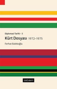 Kürt Dosyası 1972-1975 - Diplomasi Tarihi 3 Kürt Dosyası 1972-1975 - Diplomasi Tarihi 3