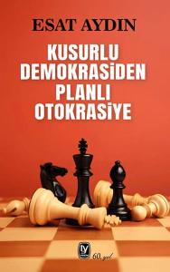 Kusurlu Demokrasiden Planlı Otokrasiye Kusurlu Demokrasiden Planlı Otokrasiye