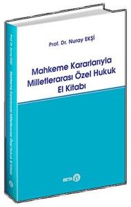 Mahkeme Kararlarıyla Milletlerarası Özel Hukuk El Kitabı Mahkeme Kararlarıyla Milletlerarası Özel Hukuk El Kitabı
