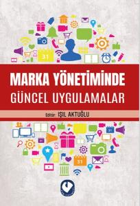 Marka Yönetiminde Güncel Uygulamalar Marka Yönetiminde Güncel Uygulamalar
