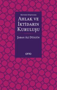 Maturidi Düşüncede Ahlak ve İktidarın Kuruluşu Maturidi Düşüncede Ahlak ve İktidarın Kuruluşu