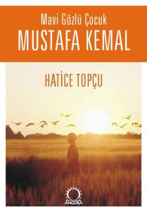 Mavi Gözlü Çocuk Mustafa Kemal Mavi Gözlü Çocuk Mustafa Kemal