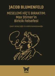 Meselemi Hiç'e Bıraktım Max Stirner'in Biricik Felsefesi