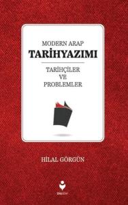 Modern Arap Tarihyazımı Tarihçiler ve Problemler Modern Arap Tarihyazımı Tarihçiler ve Problemler