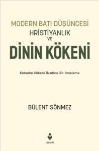 Modern Batı Düşüncesi, Hristiyanlık Ve Dinin Kökeni Modern Batı Düşüncesi, Hristiyanlık Ve Dinin Kökeni