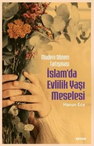 Modern Dönem Tartışması - İslam'da Evlilik Yaşı Meselesi Modern Dönem Tartışması - İslam'da Evlilik Yaşı Meselesi