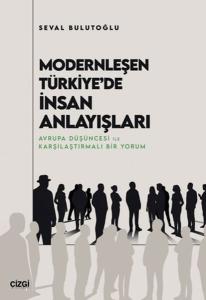 Modernleşen Türkiye'de İnsan Anlayışları