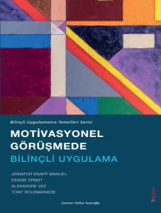 Motivasyonel Görüşmede Bilinçli Uygulama Motivasyonel Görüşmede Bilinçli Uygulama