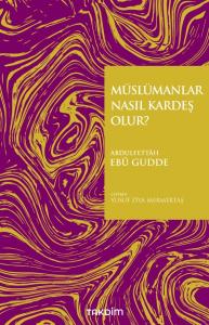 Müslümanlar Nasıl Kardeş Olur? Müslümanlar Nasıl Kardeş Olur?