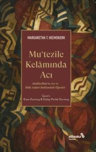 Mutezile Kelamında Acı Abdu¨lcebbâr'ın Acı ve İlâhî Adalet Hakkındaki Öğretisi