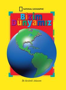 National Geographic Bizim Dünyamız - İlk Resimli Atlasım National Geographic Bizim Dünyamız - İlk Resimli Atlasım