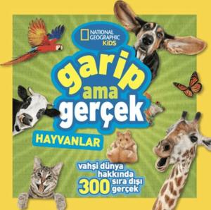 National Geographic Kids - Garip Ama Gerçek - Hayvanlar National Geographic Kids - Garip Ama Gerçek - Hayvanlar